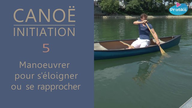 Canoë Initiation - Manœuvre pour s'éloigner ou se rapprocher