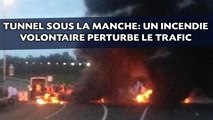 Tunnel sous la manche: Incendie volontaire causé par des manifestants