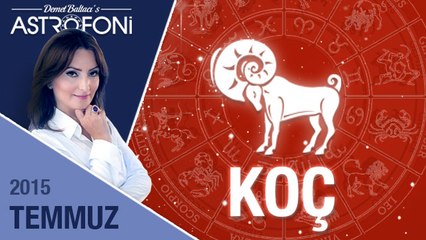 Koç burcu aylık yorumu Temmuz 2015