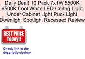 10 Pack 7x1W 5500K 6500K Cool White LED Ceiling Light Under Cabinet Light Puck Light Downlight Spotlight Recessed Review