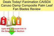 Fanimation CAISD4 Caruso Damp Composite Palm Leaf Fan Blades Review