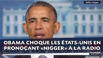 Obama choque les États-Unis en pronoçant «nigger» à la radio