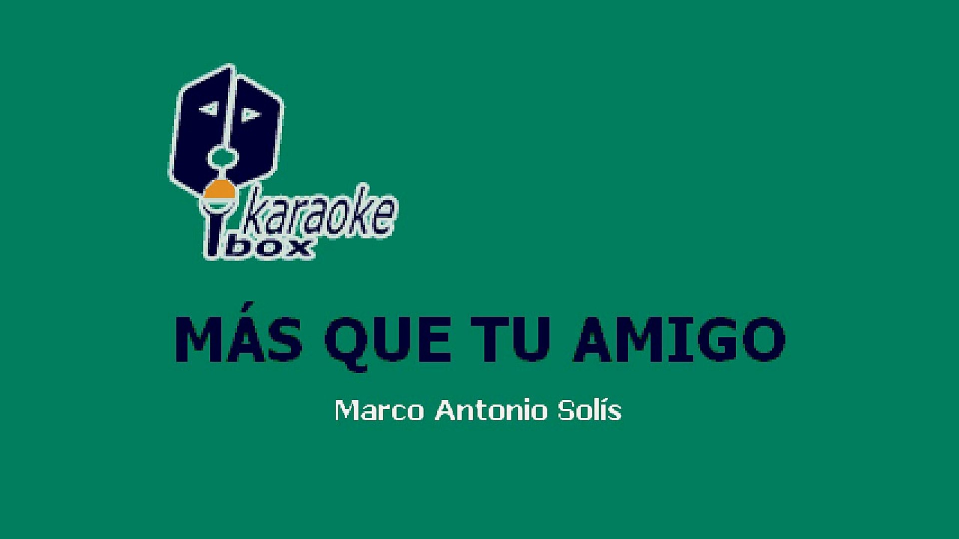 Karaoke Box - Más Que Tu Amigo (Al Estilo De Marco Antonio Solís) - (Karaoke)  - video Dailymotion