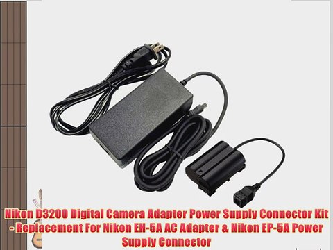 Nikon D3200 Digital Camera Adapter Power Supply Connector Kit - Replacement For Nikon EH-5A