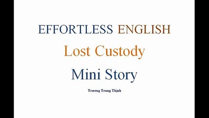 [Effortless English] - Lesson 13 - Lost Custory Mini Story