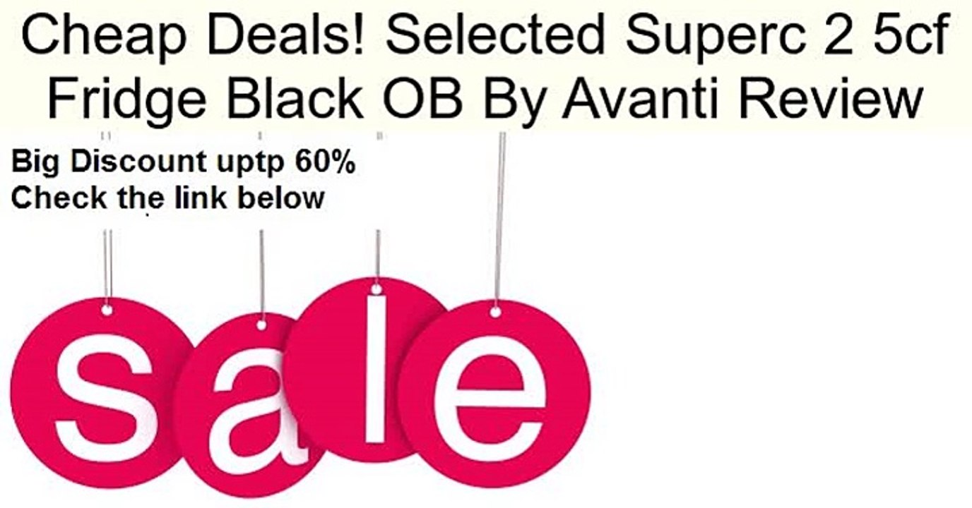 Selected Superc 2 5cf Fridge Black OB By Avanti Review