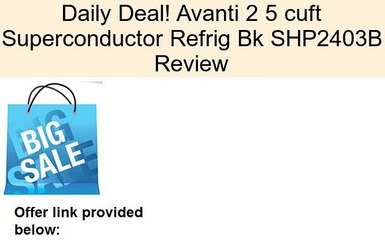 Avanti 2 5 cuft Superconductor Refrig Bk SHP2403B Review