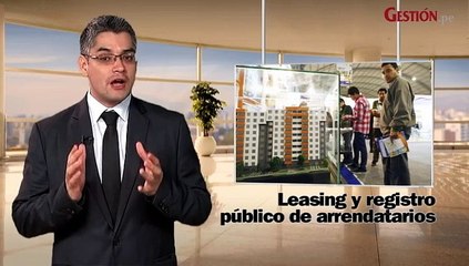 Al día con Gestión: Proponen reglamentación de leasing inmobiliario y Sunedu fiscalizará uso de beneficios tributarios