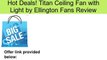 Titan Ceiling Fan with Light by Ellington Fans Review