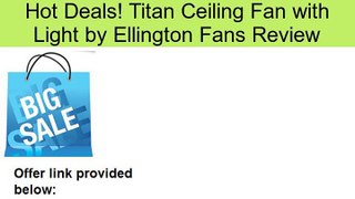 Titan Ceiling Fan with Light by Ellington Fans Review