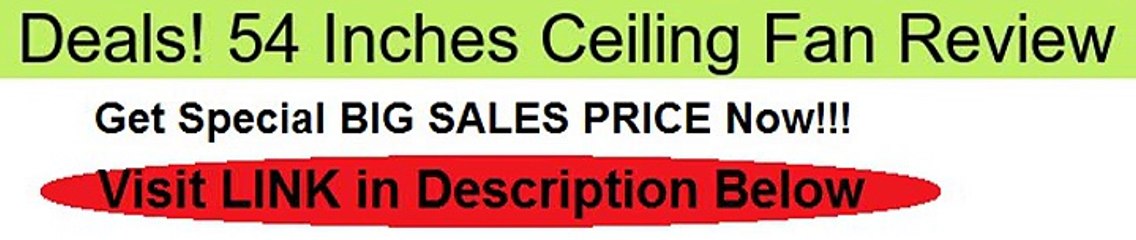 54 Inches Ceiling Fan Review
