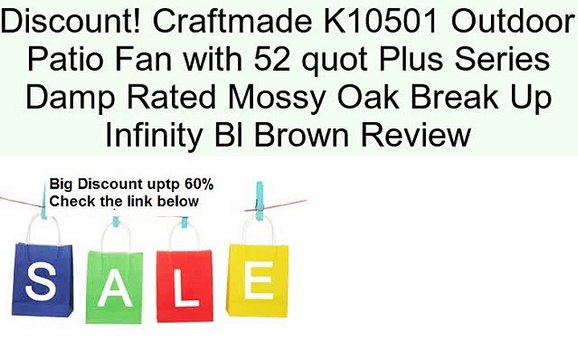 Craftmade K10501 Outdoor Patio Fan with 52 quot Plus Series Damp Rated Mossy Oak Break Up Infinity Bl Brown Review