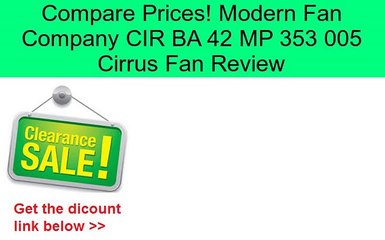 Modern Fan Company CIR BA 42 MP 353 005 Cirrus Fan Review