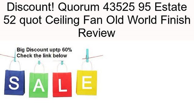 Quorum 43525 95 Estate 52 quot Ceiling Fan Old World Finish Review