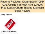 Craftmade K10984 CXL Ceiling Fan with Five 52 quot Plus Series Cherry Blades Stainless Steel Review