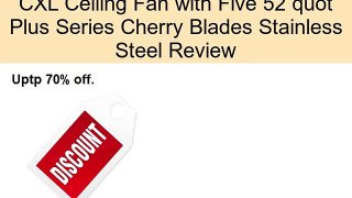 Craftmade K10984 CXL Ceiling Fan with Five 52 quot Plus Series Cherry Blades Stainless Steel Review