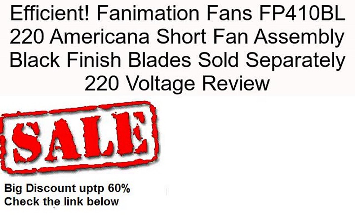 Fanimation Fans FP410BL 220 Americana Short Fan Assembly Black Finish Blades Sold Separately 220 Voltage Review