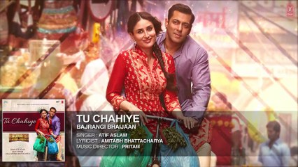 'Tu Chahiye' Full AUDIO Song - Atif Aslam - Bajrangi Bhaijaan - Salman Khan, Kareena Kapoor