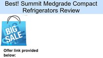 Summit Medgrade Compact Refrigerators Review