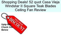 52 quot Casa Vieja Windstar II Square Teak Blades Ceiling Fan Review