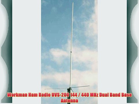 Workman Ham Radio UVS-200 144 / 440 MHz Dual Band Base Antenna
