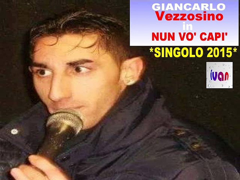 Giancarlo Vezzosino - Nun vò capì (SINGOLO 2015) by IvanRubacuori88