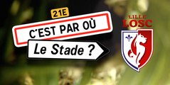 C'est par où le stade ? Ép.7 Lille OSC