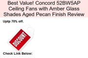 Concord 52BW5AP Ceiling Fans with Amber Glass Shades Aged Pecan Finish Review