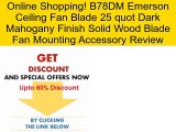 B78DM Emerson Ceiling Fan Blade 25 quot Dark Mahogany Finish Solid Wood Blade Fan Mounting Accessory Review