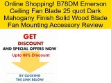 B78DM Emerson Ceiling Fan Blade 25 quot Dark Mahogany Finish Solid Wood Blade Fan Mounting Accessory Review