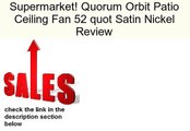 Quorum Orbit Patio Ceiling Fan 52 quot Satin Nickel Review