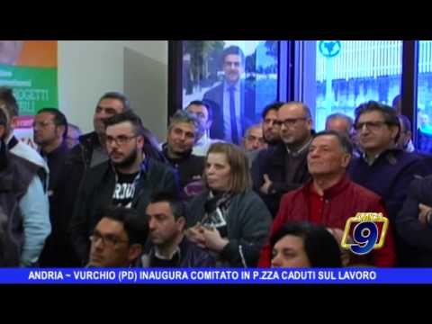 ANDRIA | Vurchio (PD) inaugura comitato elettorale p.zza Caduti sul lavoro