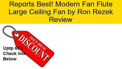 Modern Fan Flute Large Ceiling Fan by Ron Rezek Review