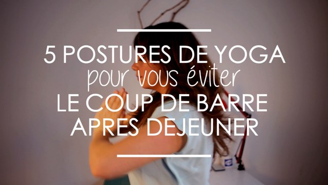 Yoga : 5 Postures pour éviter le coup de barre de l'après-midi