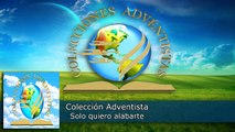 Colección Adventista - Solo Quiero Alabarte (Instrumental) [Música Adventista]