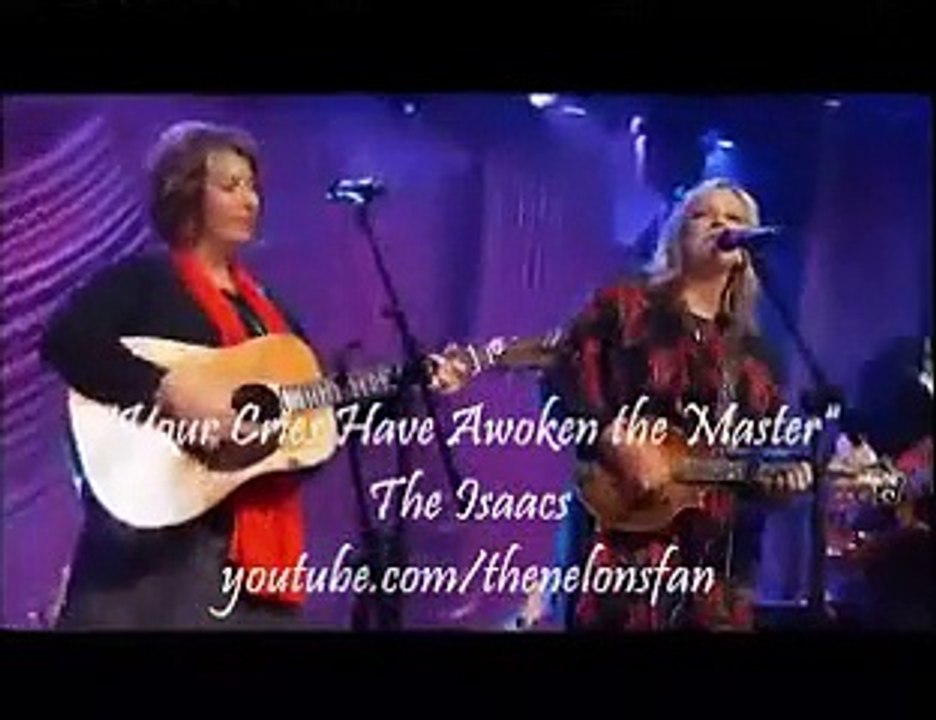 The Isaacs - Your Cries Have Awoken the Master!