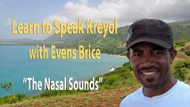 Speak Haitian Creole . Learn Kreyòl . The Nasal Sounds