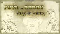 Puya cu Doddy - Noi sa fim sanatosi (Official Single)