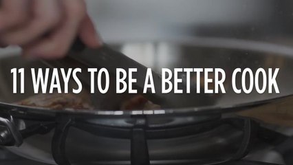 11 Ways to Be a Better Cook