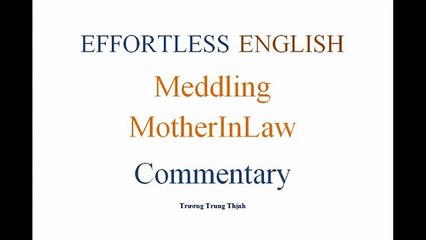 [Effortless English] - Lesson 14 - Meddling MotherInLaw Commentary