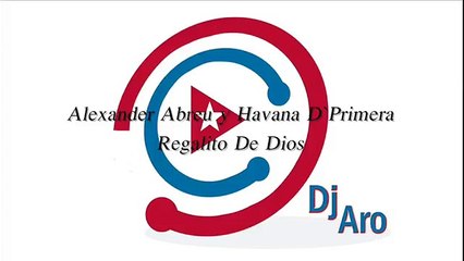 Alexander Abreu y Havana D`Primera - Regalito De Dios