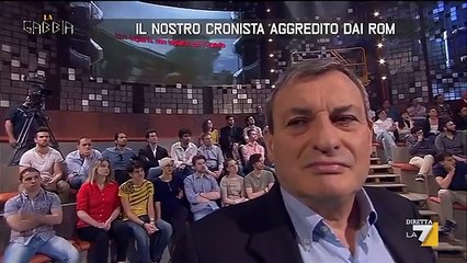 Cronista de La Gabbia aggredito dai rom