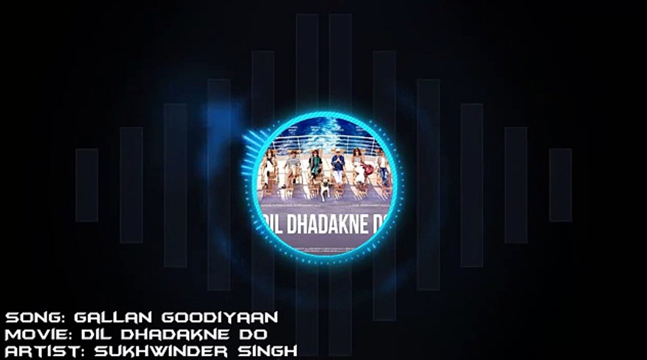 Gallan Goodiyaan | Dil Dhadakne Do | Full HD Song | With Lyrics | Sukhwinder-Singh
