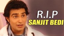 'Sanjeevani' Actor Sanjit Bedi PASSES AWAY