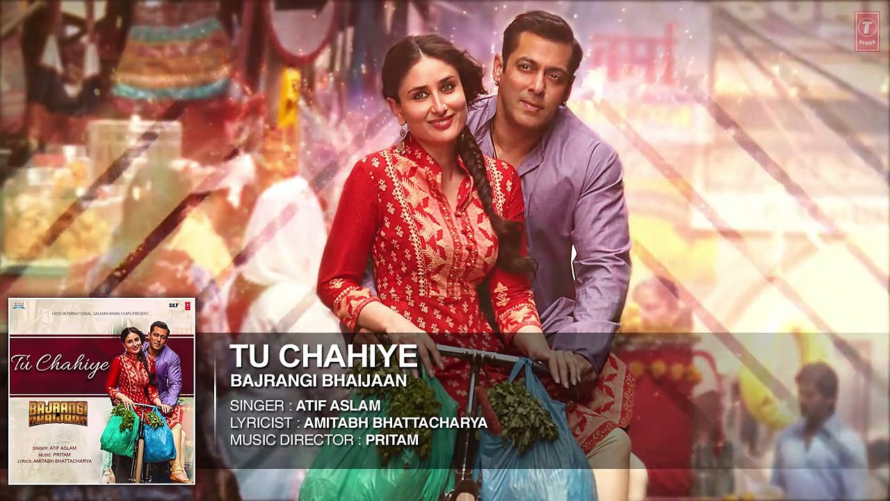 Tu Chahiye Full AUDIO Song Atif Aslam Bajrangi Bhaijaan Salman Khan Kareena Kapoor