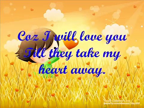 Till They Take my Heart Away with lyrics