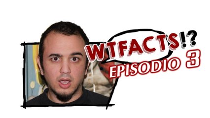 #WTFacts - Episodio 3