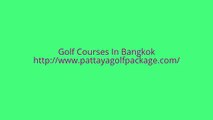 Golf Courses In Bangkok,golf package in pattaya Pattayagolfpackage.com