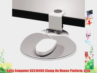 Kelly Computer KCS10400 Clamp On Mouse Platform Gray