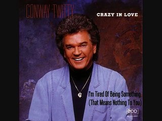 Conway Twitty - I'm Tired Of Being Something (That Means Nothing To You) 1990 HQ